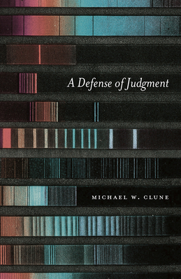 A Defense of Judgment by Michael W. Clune