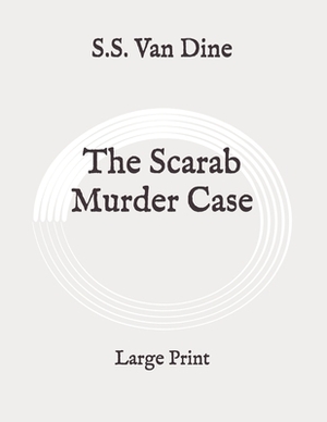 The Scarab Murder Case: Large Print by S.S. Van Dine