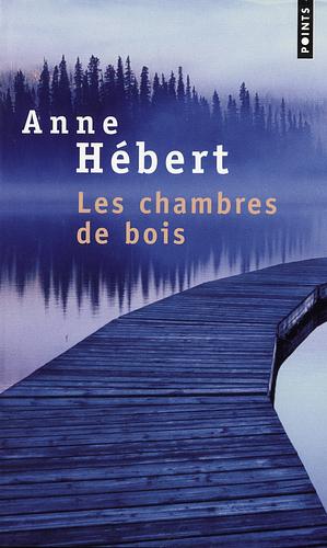 Les Chambres de bois by Anne Hébert