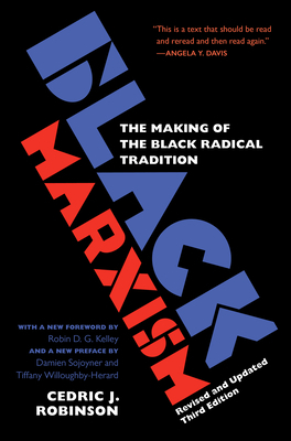 Black Marxism, Revised and Updated Third Edition: The Making of the Black Radical Tradition by Cedric J. Robinson