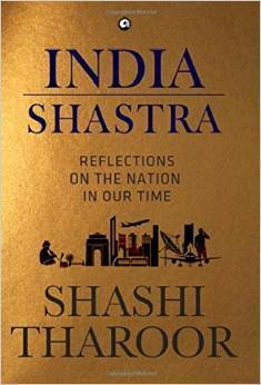 India Shastra: Reflections on the Nation in Our Time by Shashi Tharoor
