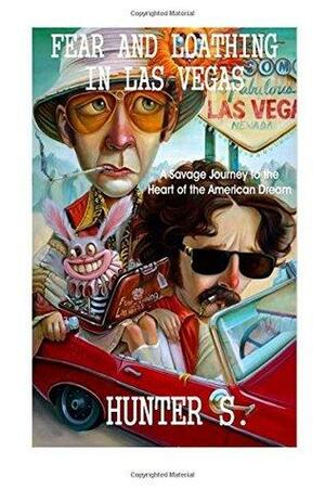 Fear and Loathing in Las Vegas: A Savage Journey to the Heart of the American Dream by Hunter S. Thompson