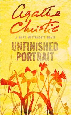 Unfinished Portrait by Mary Westmacott, Agatha Christie