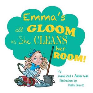 Emma's All Gloom as She Cleans Her Room! by Amber Wall, Dana Wall