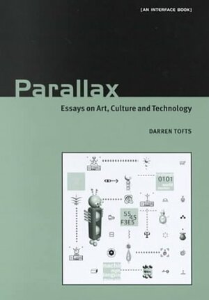 Parallax: Essays on Art, Culture and Technology by Darren Tofts