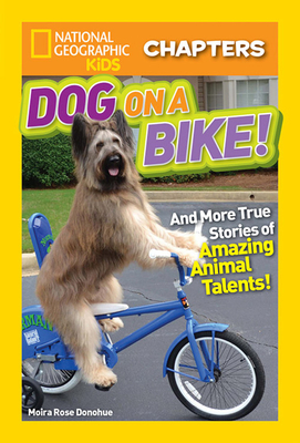 Dog on a Bike!: And More True Stories of Amazing Animal Talents! by Moira Rose Donohue