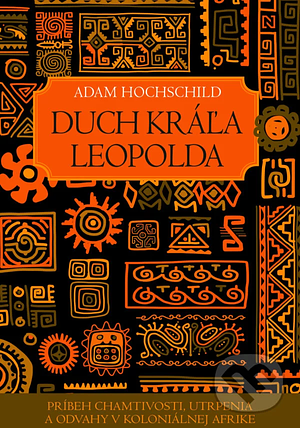 Duch kráľa Leopolda by Adam Hochschild