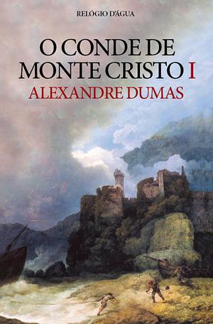 O Conde de Monte Cristo I by Alexandre Dumas