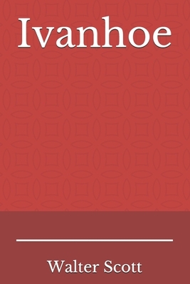 Ivanhoe: A historical novel published in three volumes by Walter Scott, as one of the Waverley novels. by Walter Scott