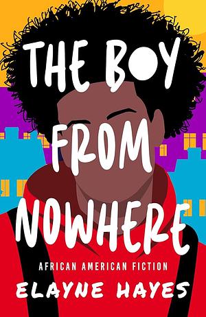 The Boy From Nowhere by Elayne Hayes