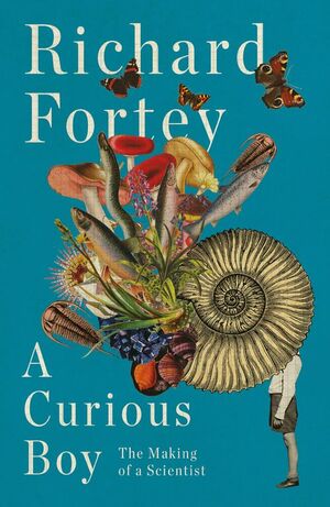 A Curious Boy: The Making of a Scientist by Richard Fortey