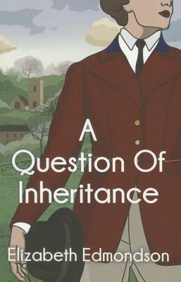 A Question of Inheritance by Elizabeth Edmondson