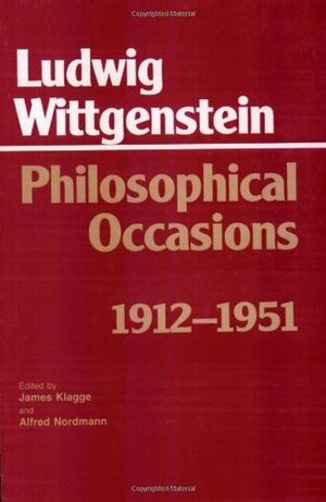 Philosophical Occasions: 1912-1951 by James C. Klagge, Alfred Nordmann, Ludwig Wittgenstein