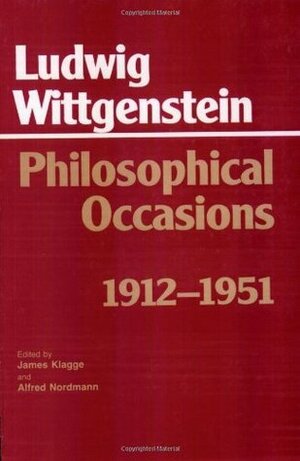Philosophical Occasions: 1912-1951 by James C. Klagge, Alfred Nordmann, Ludwig Wittgenstein