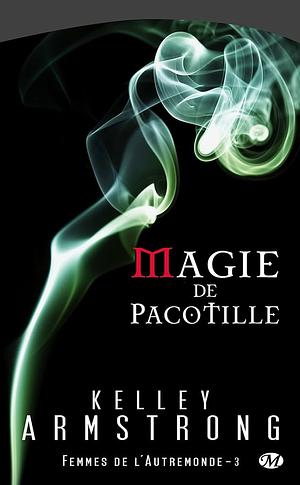 Magie de pacotille by Kelley Armstrong