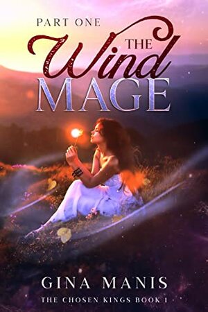 The Wind Mage: Part One by Gina Manis