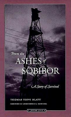 From the Ashes of Sobibor: A Story of Survival by Thomas Toivi Blatt
