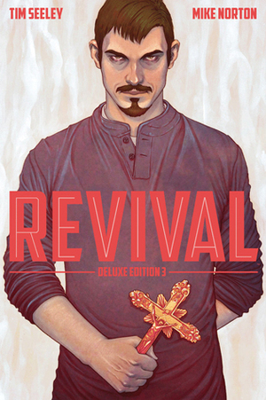 Revival - Deluxe Collection, Volume 3 by Emilio Laiso, Jenny Frison, Daniel Warren Johnson, Mike Norton, Crank!, Mark Englert, Tim Seeley