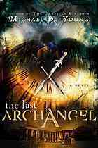 The Last Archangel by Michael D. Young