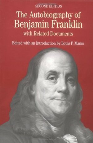 The Autobiography of Benjamin Franklin: with Related Documents by Benjamin Franklin, Louis P. Masur