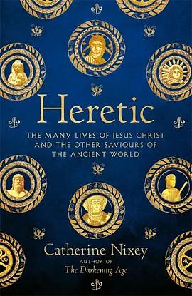 Heretic: Savior, Lover, Killer—The Many Lives and Deaths of Jesus Christ by Catherine Nixey