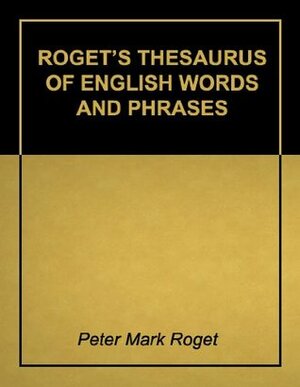 Roget's Thesaurus of English Words and Phrases - Super 2011 Edition (With Active Table of Contents) by Peter Mark Roget