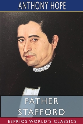 Father Stafford (Esprios Classics) by Anthony Hope