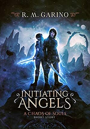 Initiating Angels: A Chaos of Souls Short Story by R.M. Garino