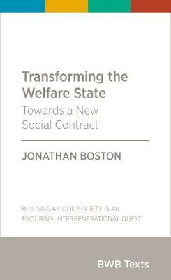 Transforming the Welfare State: Towards a New Social Contract by Jonathan Boston