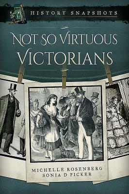 Not So Virtuous Victorians by Michelle Rosenberg, Sonia D. Picker
