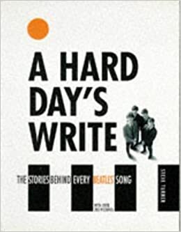 A Hard Day's Write: The Stories Behind Every Beatles' Song by Steve Turner