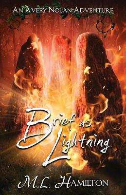 Brief As Lightning by ML Hamilton