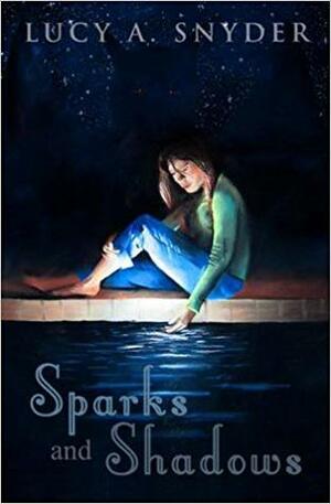 Sparks and Shadows by Lucy A. Snyder