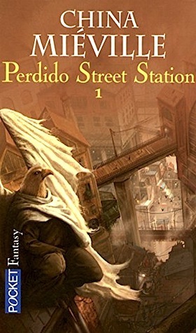 Perdido Street Station: Tome 1 by China Miéville, Nathalie Mège