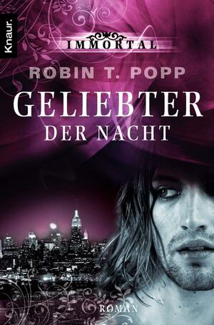 Geliebter der Nacht by Robin T. Popp