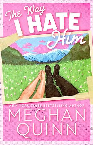 The Way I Hate Him by Meghan Quinn