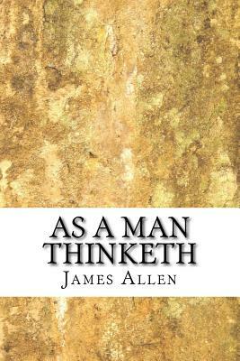 As a Man Thinketh by James Allen