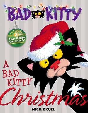 A Bad Kitty Christmas: Includes Three Ready-to-Hang Ornaments! by Nick Bruel
