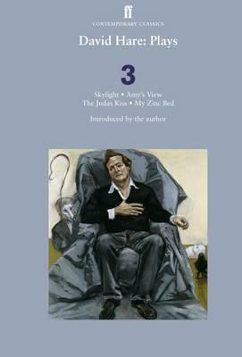 Plays 3: Skylight / Amy's View / The Judas Kiss / My Zinc Bed by David Hare