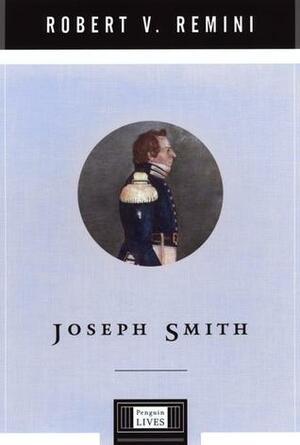 Joseph Smith by Robert V. Remini