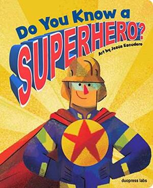 Do You Know a Superhero? by Jesús Escudero, duopress labs