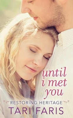 Until I Met You: Restoring Heritage by Tari Faris