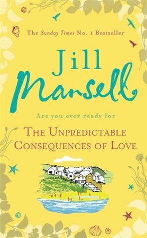 The Unpredictable Consequences of Love by Jill Mansell