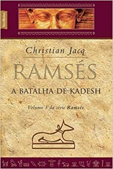 Ramsés. A Batalha de Kadesh - Volume 3 by Christian Jacq