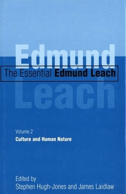 The Essential Edmund Leach: Volume 2: Culture and Human Nature by Edmund Leach