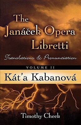 Kat'a Kabanova: Translations and Pronunciation, Volume 2 by Timothy Cheek