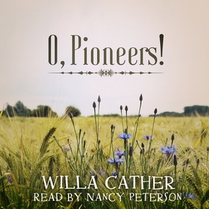 O, Pioneers! by Willa Cather