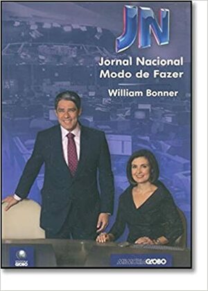 Jornal Nacional: Modo de Fazer by William Bonner