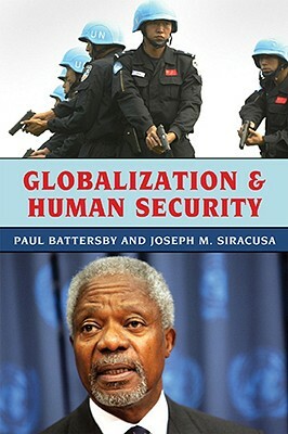 Globalization and Human Security by Paul Battersby, Joseph M. Siracusa