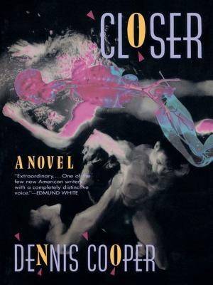 Closer by Dennis Cooper